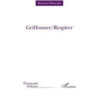 Griffoner/Respirer Bernard Mouralis (Auteur)