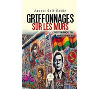 Griffonnages sur les murs - Atassi Seif Eddin - Le Lys Bleu - broché - Témoignage