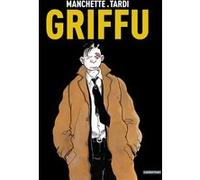 Griffu Jacques Tardi (Dessinateur), Jean-Patrick Manchette (Scénario), JEAN-PATRICK MANCHETTE / TARDI (Auteur)