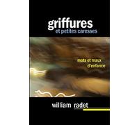 Griffures... et petites caresses: Mots et Maux d'enfance