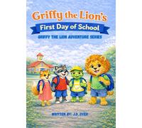 Griffy the Lion's First Day of School: Griffy the Lion Adventure Series