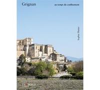 Grignan au temps du confinement Sophie Hatier (Auteur)