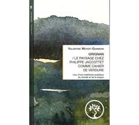 Grignan, le paysage chez Philippe Jaccottet comme cahier de verdure Lieu d'une habitation poétique du monde et de langue - Valentine Meydit-Giannoni - Marie Delarbre Editions - broché - Essai