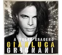 Grignani, Gianluca - A Volte Esagero -Deluxe-