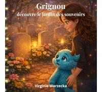 Grignou découvre le jardin des souvenirs: Un livre pour parler du deuil aux enfants avec douceur
