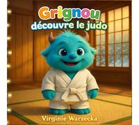 Grignou découvre le judo: Un album jeunesse sur le judo et la bienveillance