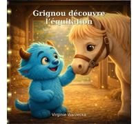 Grignou découvre l'équitation: Une histoire apaisante sur l’empathie et le respect des animaux