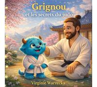 Grignou et les secrets du judo: Découvre les valeurs du judo : respect, entraide et confiance en soi (3-6 ans)