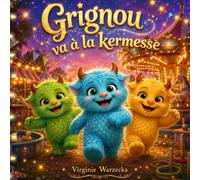 Grignou va à la kermesse: Une histoire tendre sur la kermesse de l’école, les jeux anciens, l’amitié et les souvenirs d’enfance