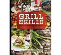 Grill Skills: Professional Tips for the Perfect Barbeque - [Version Originale] Liselotte Forslin, Mia Gahne, Jan Gradvall, Bengt - Goran Kronstam (Auteur)