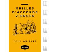 Grilles d'Accords Vierges pour Guitare: Diagramme d'Accords - Cahier de Guitare / 6 x 6 Diagrammes par Page - 150 pages A4