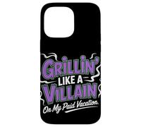 Grillin Like a Villain on My Payed Vacation Labor Day Coque pour iPhone 14 Pro Max