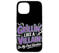 Grillin Like a Villain on My Payed Vacation Labor Day Coque pour iPhone 15