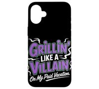 Grillin Like a Villain on My Payed Vacation Labor Day Coque pour iPhone 16 Plus
