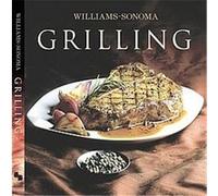 Grilling, Williams-Sonoma Collection (New York, N.Y.). Chuck Williams, Denis Kelly (Auteur)