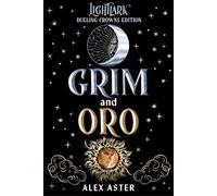 Grim and Oro: Dueling Crowns Edition (A Lightlark Saga Deluxe Companion Book) - Alex Aster - Amulet Books - ebook (ePub) - Livre