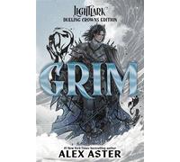 Grim: Dueling Crowns Edition (A Lightlark Saga Deluxe Companion Book) - Alex Aster - Amulet Books - ebook (ePub) - Livre
