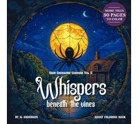Grim Gruesome Gardens: VOLUME II - Whispers Beneath the Vines: A Gothic Coloring Book of Haunted Florals and Dark Botanical Whimsy
