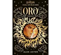 Grim & Oro: Lightlark - Duell um Islas Herz Die große Liebesgeschichte - erzählt aus der Perspektive der beiden Könige - Alex Aster - DTV - ebook (ePub) - Livre