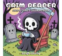 Grim Reaper Coloring Book: 40 Creepy and Whimsical Coloring Pages Featuring Grim Reapers, Skeletons, Scythes, Haunted Scenes, Pumpkins, Ghosts, and Spooky Cute Halloween Art for Teens and Adults