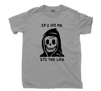 Grim Reaper T Shirt If You See Me It's Too Late Death Tee(X-Large)