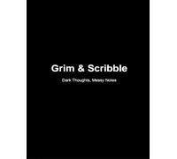 Grim & Scribble: Dark Thoughts, Messy Notes