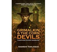 GRIMALKIN & THE CORN DEVILS: TO SAVE GOOD YOU MUST AWAKEN EVIL