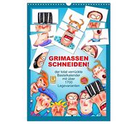 GRIMASSEN SCHNEIDEN! (Wandkalender 2026 DIN A3 hoch), CALVENDO Monatskalender: Total abgefahren! Grimassen schneiden war noch nie so witzig!