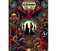 Grimm Fairy Tales: Immerse Yourself In The Dark And Enchanting World Of Grimm's Fairy Tales, Each Page Holding A Story Of Intrigue And Magic, Waiting For Your Colors To Illuminate Their Timeless Tales