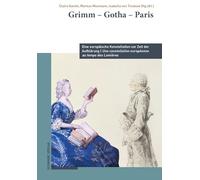 Grimm - Gotha - Paris: Une constellation européenne au temps des Lumières