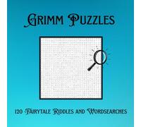 Grimm Puzzles: A Puzzle Book of Fairy-tales: 120 Riddles and Word-searches to Inspire Challenge, Stress-relief and Self-discovery!