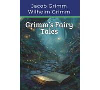 Grimm’s Fairy Tales: Classic Children’s Stories (Annotated)