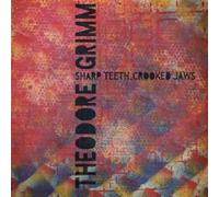 Grimm, Theodore - Sharp Teeth, Crooked Jaws
