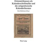 Grimmelshausen Als Kalenderschriftsteller Und Die Zeitgenössische Kalenderliteratur