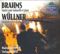 Grimmer, Walter - Brahms - Sonates pour violoncelle et piano / Wüllner - Variations sur un thème de Schubert