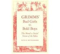 Grimms' Bad Girls and Bold Boys Ruth B. Bottigheimer (Auteur)