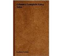 Grimm's Complete Fairy Tales Grimm, Brothers, Burrows, G. (Auteur)