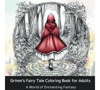 Grimm's Fairy Tale Coloring Book for Adults: A World of Enchanting Fantasy