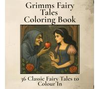 Grimms’ Fairy Tales Coloring Book: Classic Fairy Tales from the Brothers Grimm to Colour in. Fantasy Coloring Featuring Heroes, Princesses and Villains.