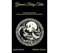 Grimm's Fairy Tales - Complete All 248 Tales: Including stories omitted from the final edition.