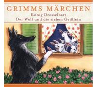 Grimms Märchen - König Drosselbart/der Wolf und die Sieben Geißle