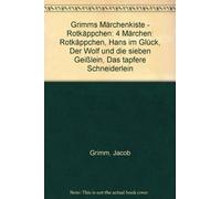 Grimms Märchenkiste - Rotkäppchen: 4 Märchen: Rotkäppchen, Hans im Glück, Der Wolf und die sieben Geißlein, Das tapfere Schneiderlein