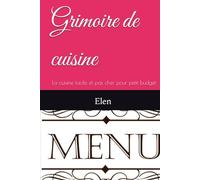 Grimoire de cuisine: La cuisine facile et pas cher pour petit budget