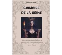 Grimoire de la Reine: Ou comment une badass se protège des énergies négatives avec classe