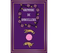 GRIMOIRE DE SORCELLERIE: Livre de magie pour noter vos recettes de sorts ou rituels avec 50 fiches à compléter