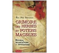 Grimoire Des Herbes Et Potions Magiques - Rituels, Incantations Et Invocations