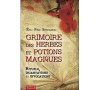 Grimoire Des Herbes Et Potions Magiques - Rituels, Incantations Et Invocations