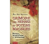 Grimoire des herbes et potions magiques Rituels, incantations et invocations - Eric Pier Sperandio - Trajectoire Eds - broché - Essai