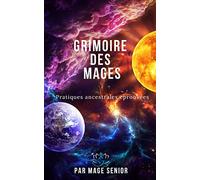 Grimoire des Mages: Pratiques ancestrales éprouvées