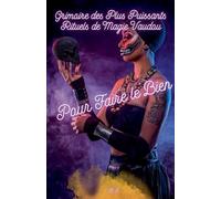 Grimoire des Plus Puissants Rituels de Magie Vaudou Pour Faire le Bien